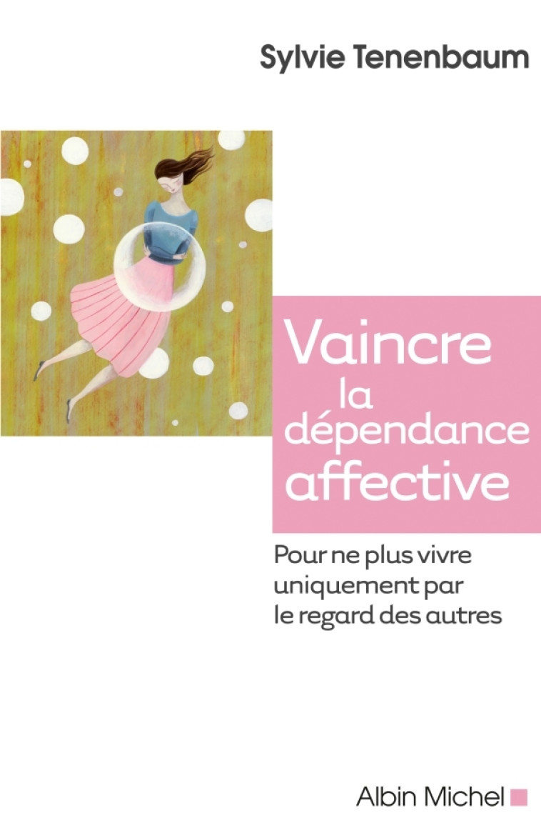 Vaincre la dépendance affective - Sylvie Tenenbaum - ALBIN MICHEL