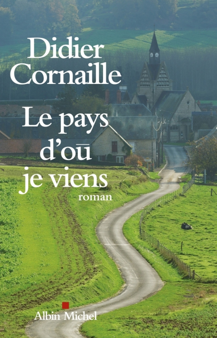 Le Pays d'où je viens - Didier Cornaille - ALBIN MICHEL