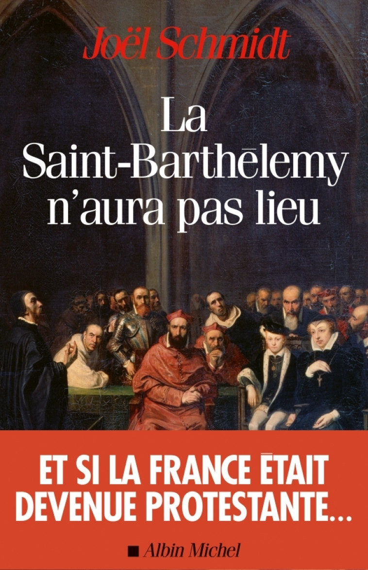 La Saint-Barthélemy n'aura pas lieu - Joël Schmidt - ALBIN MICHEL