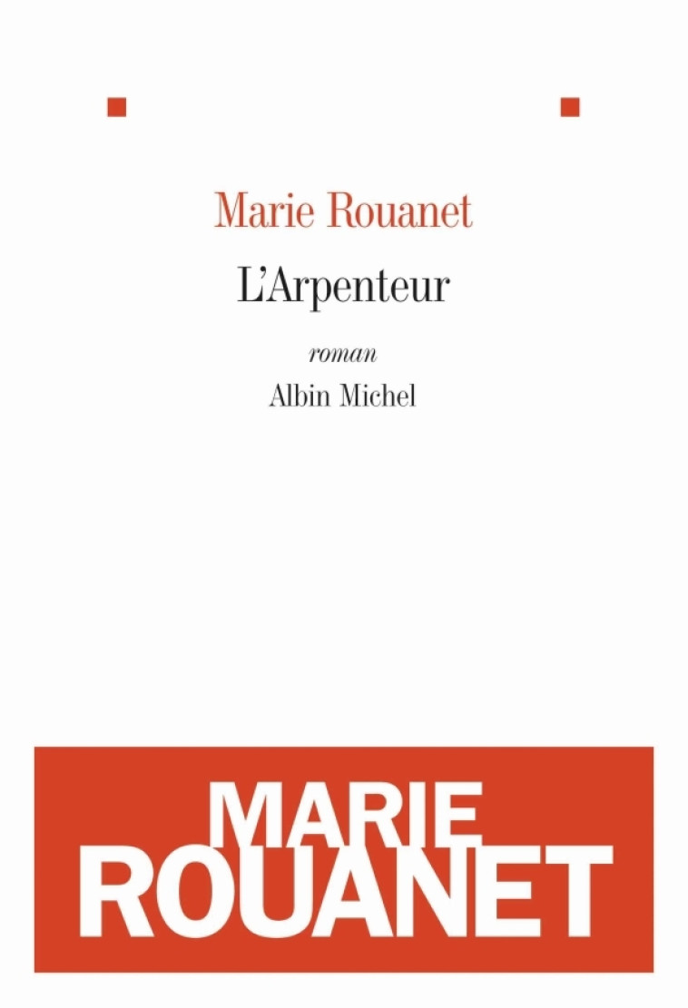 L'Arpenteur - Marie Rouanet - ALBIN MICHEL