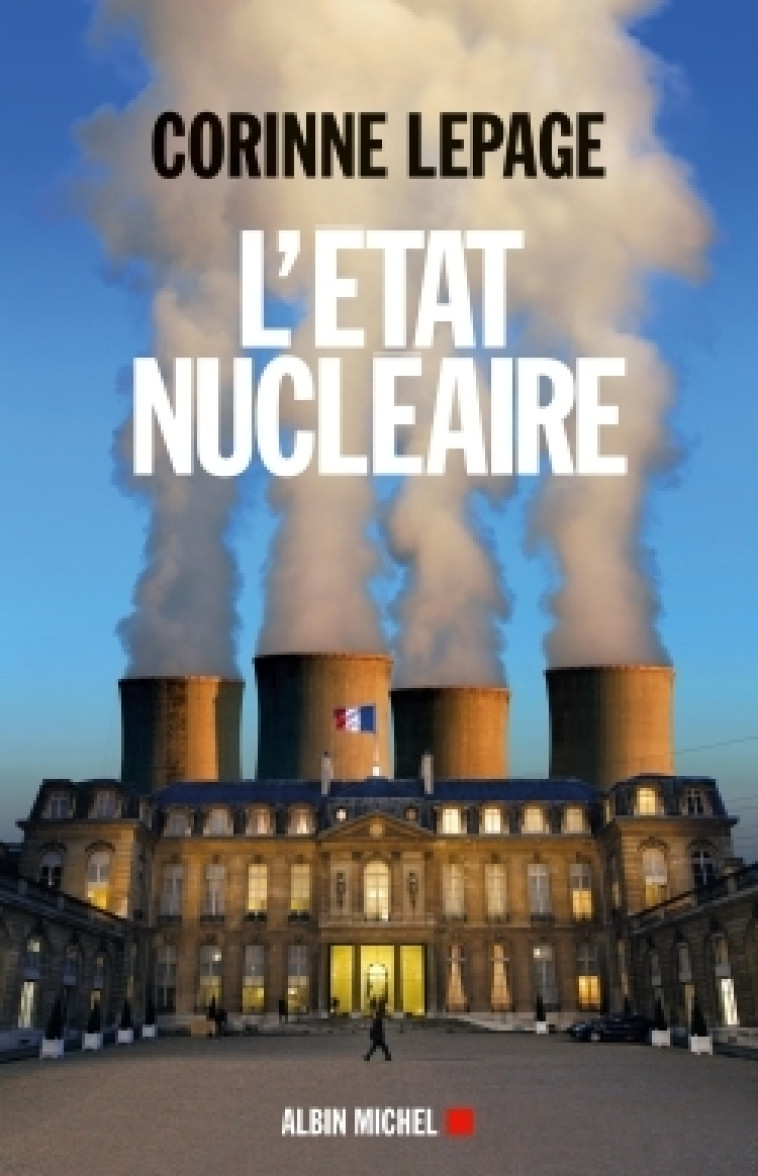 L'Etat nucléaire - Corinne Lepage - ALBIN MICHEL