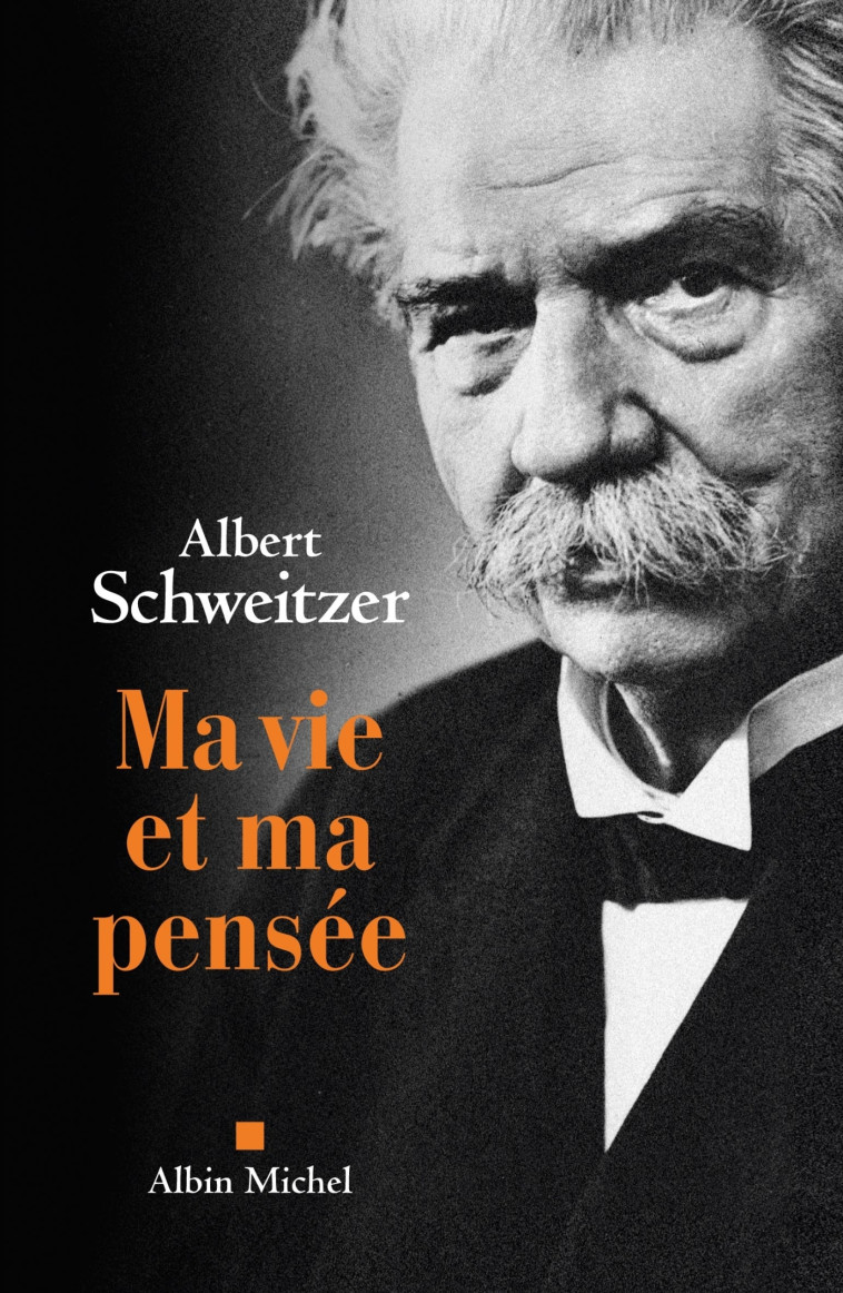 Ma vie et ma pensée - Albert Schweitzer - ALBIN MICHEL