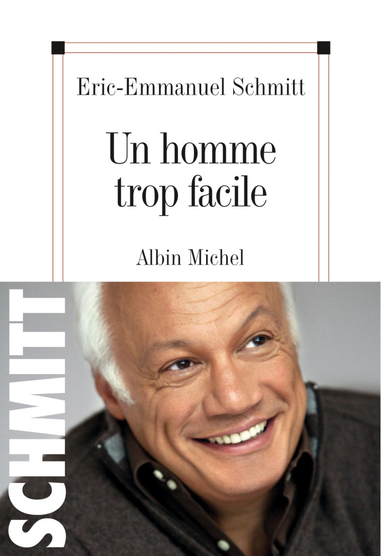 Un homme trop facile - Éric-Emmanuel Schmitt - ALBIN MICHEL