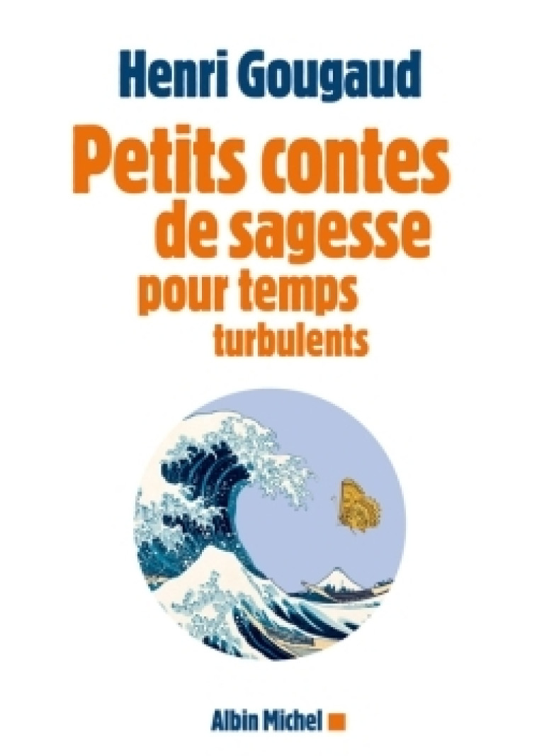 Petits contes de sagesse pour temps turbulents - Henri Gougaud - ALBIN MICHEL