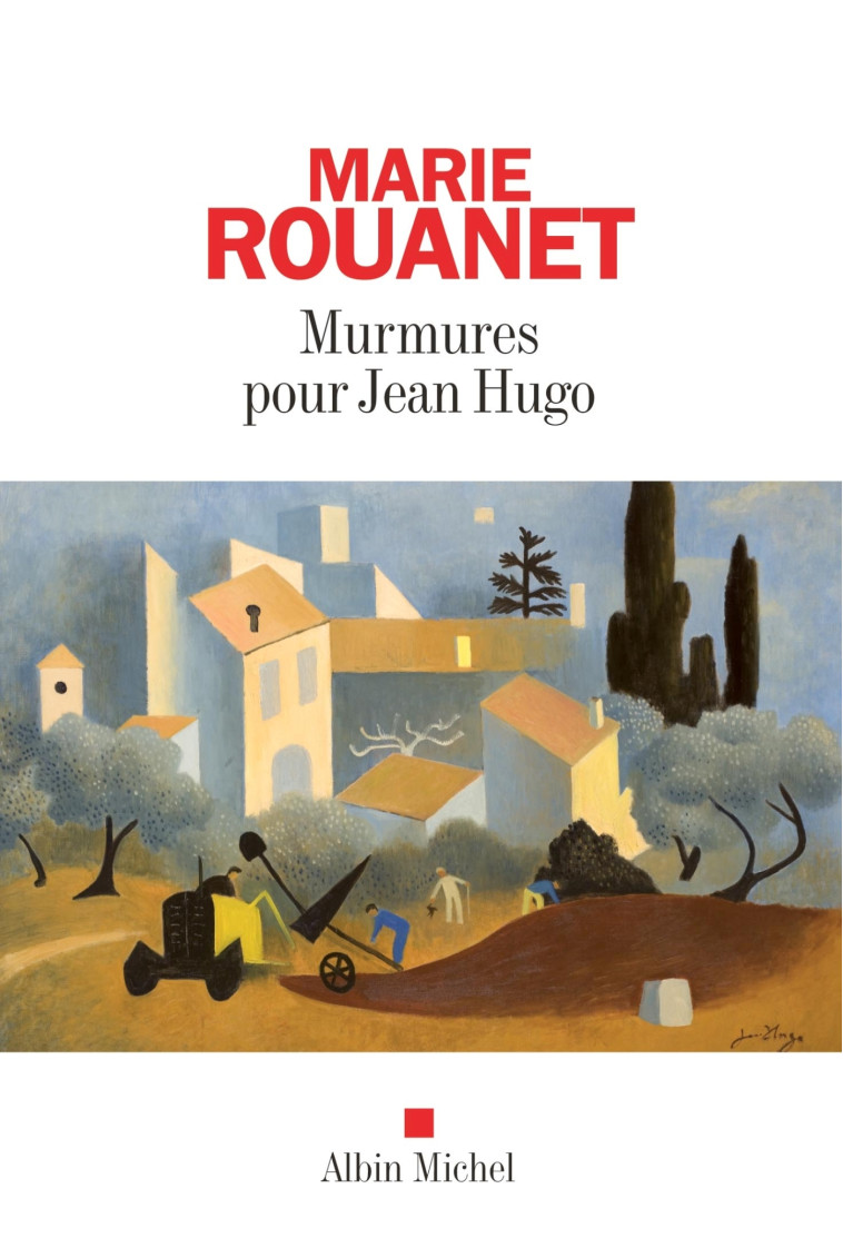 Murmures pour Jean Hugo - Marie Rouanet - ALBIN MICHEL