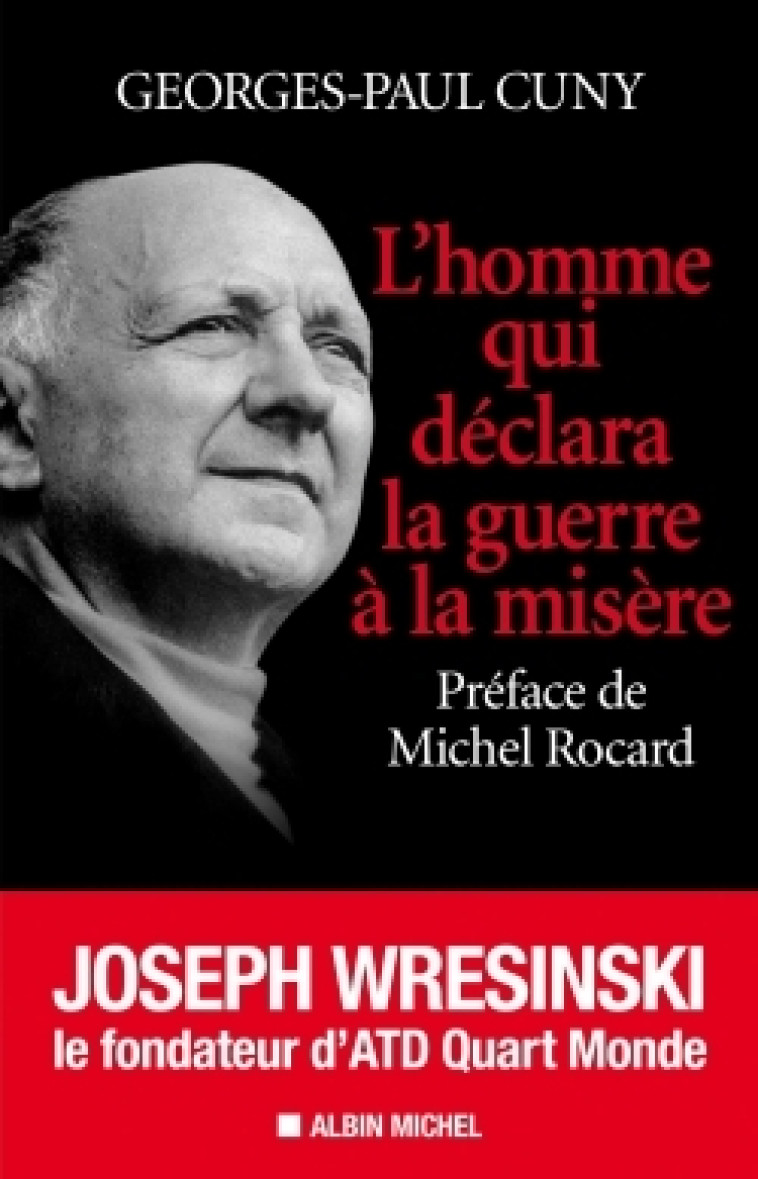 L'Homme qui déclara la guerre à la misère - Georges-Paul Cuny - ALBIN MICHEL