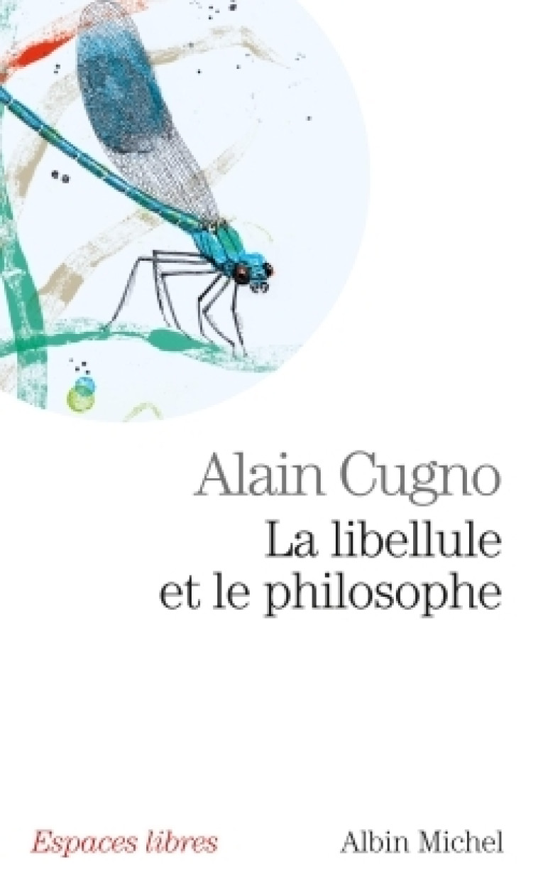 La Libellule et le philosophe - Alain Cugno - ALBIN MICHEL