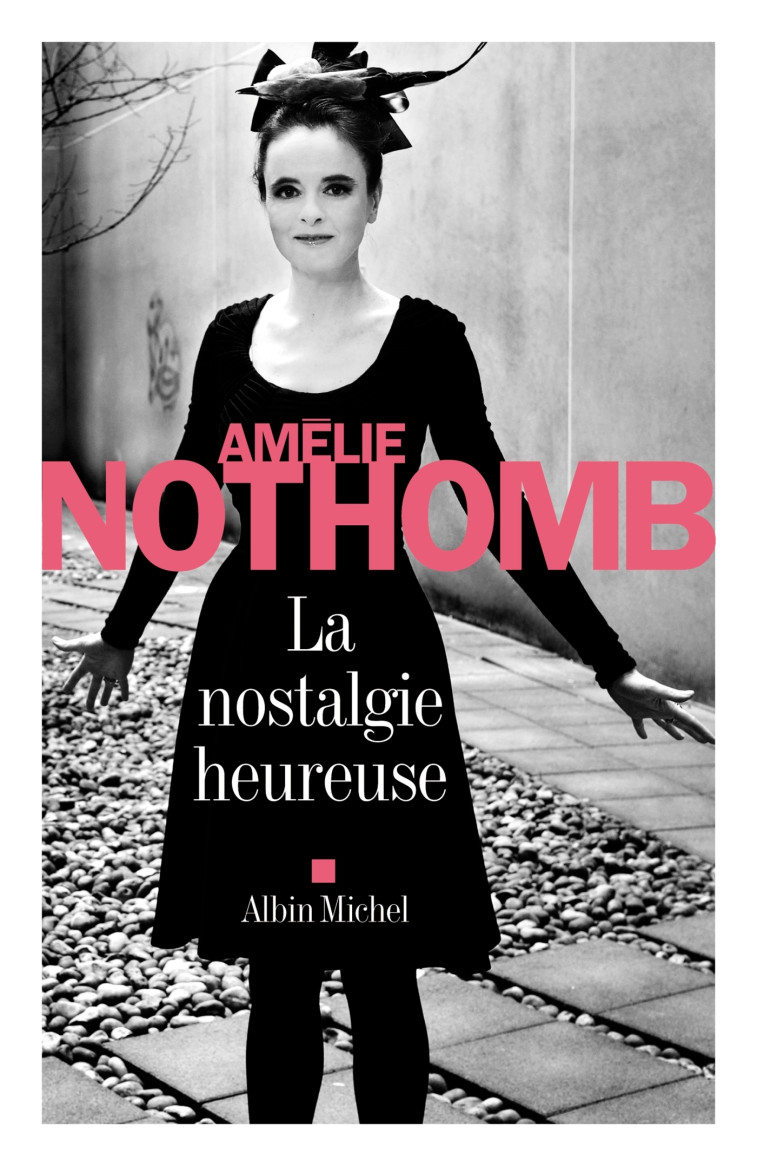 La Nostalgie heureuse - Amélie Nothomb - ALBIN MICHEL