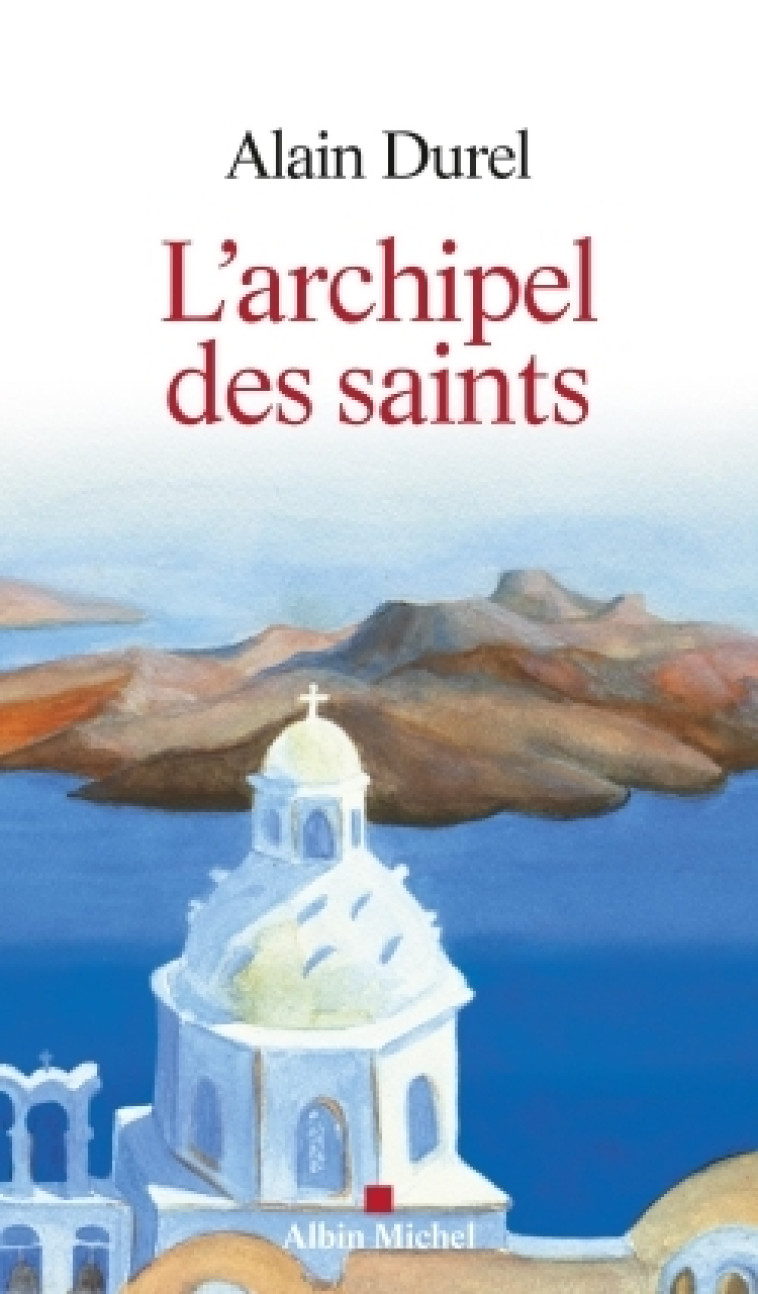 L'Archipel des saints - Alain Durel - ALBIN MICHEL