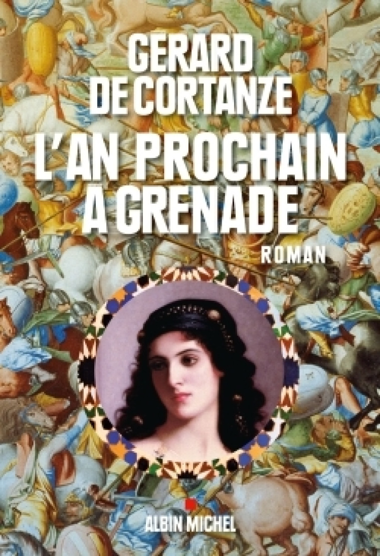 L'An prochain à Grenade - Gérard Cortanze - ALBIN MICHEL