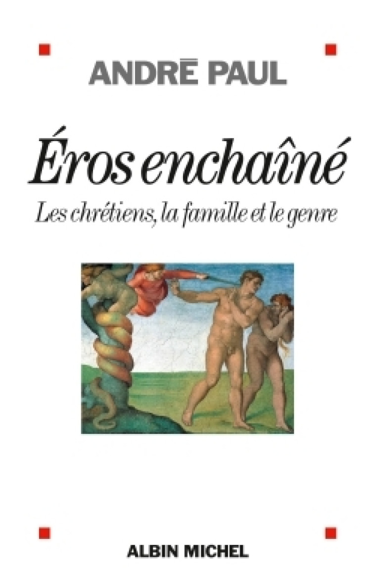 Eros enchaîné - André Paul - ALBIN MICHEL