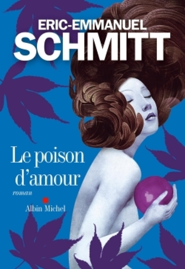 Le Poison d'amour - Éric-Emmanuel Schmitt - ALBIN MICHEL