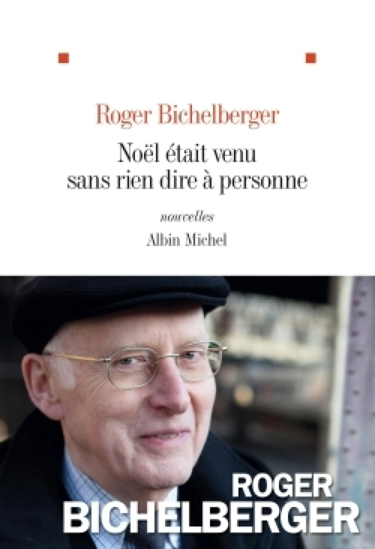 Noël était venu sans rien dire à personne - Roger Bichelberger - ALBIN MICHEL