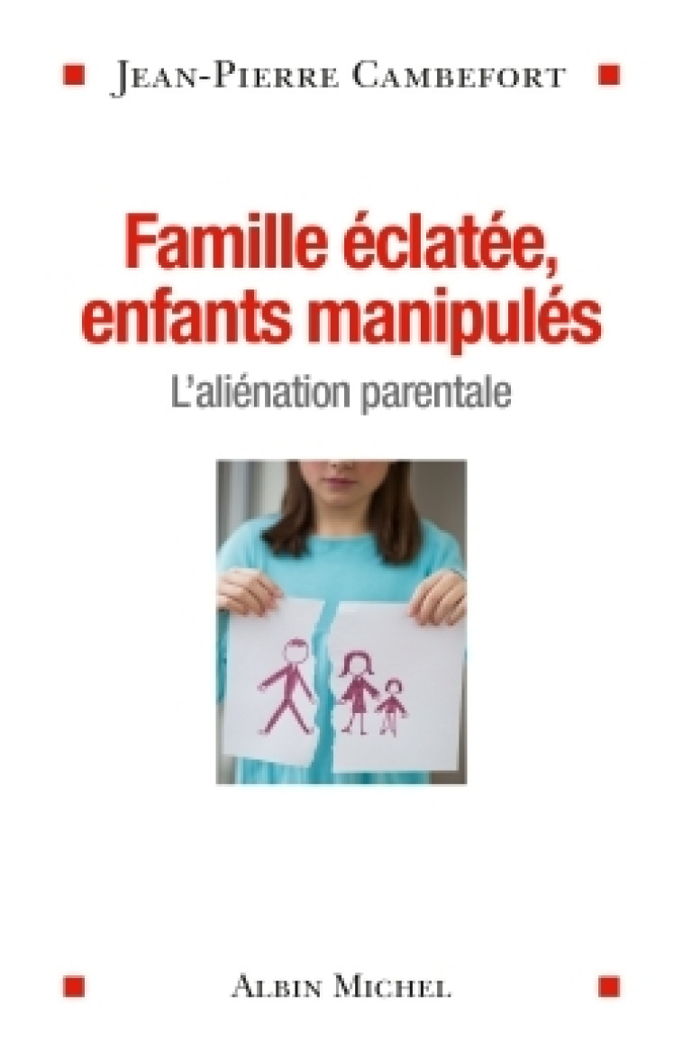 Famille éclatée, enfants manipulés - Jean-Pierre Cambefort - ALBIN MICHEL