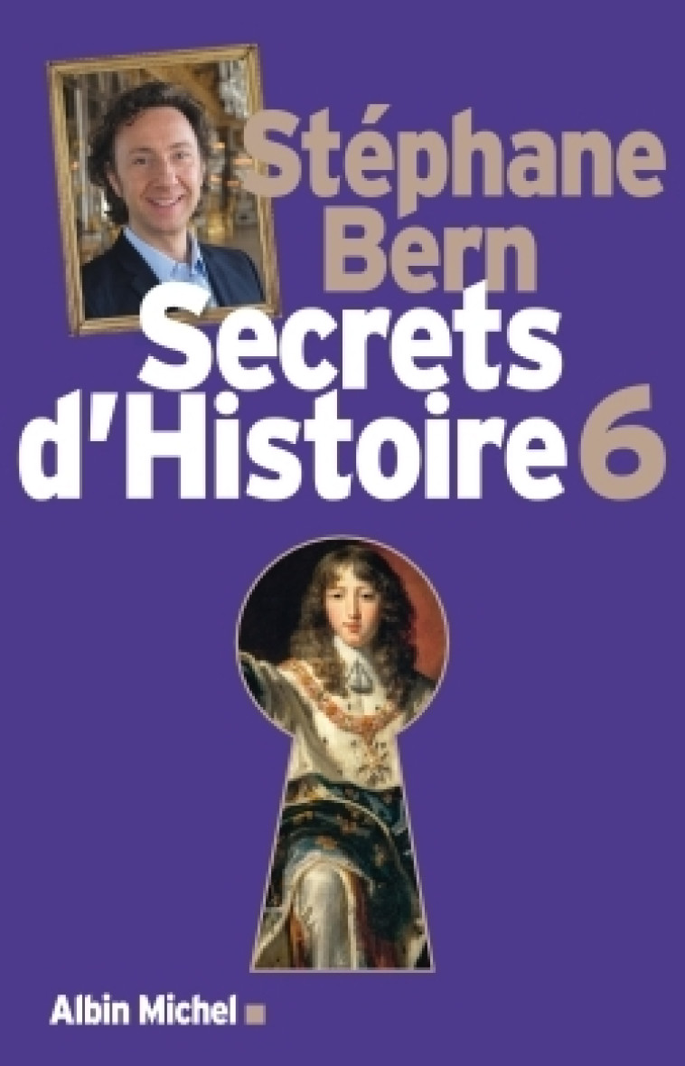 Secrets d'Histoire - tome 6 - Stéphane Bern - ALBIN MICHEL