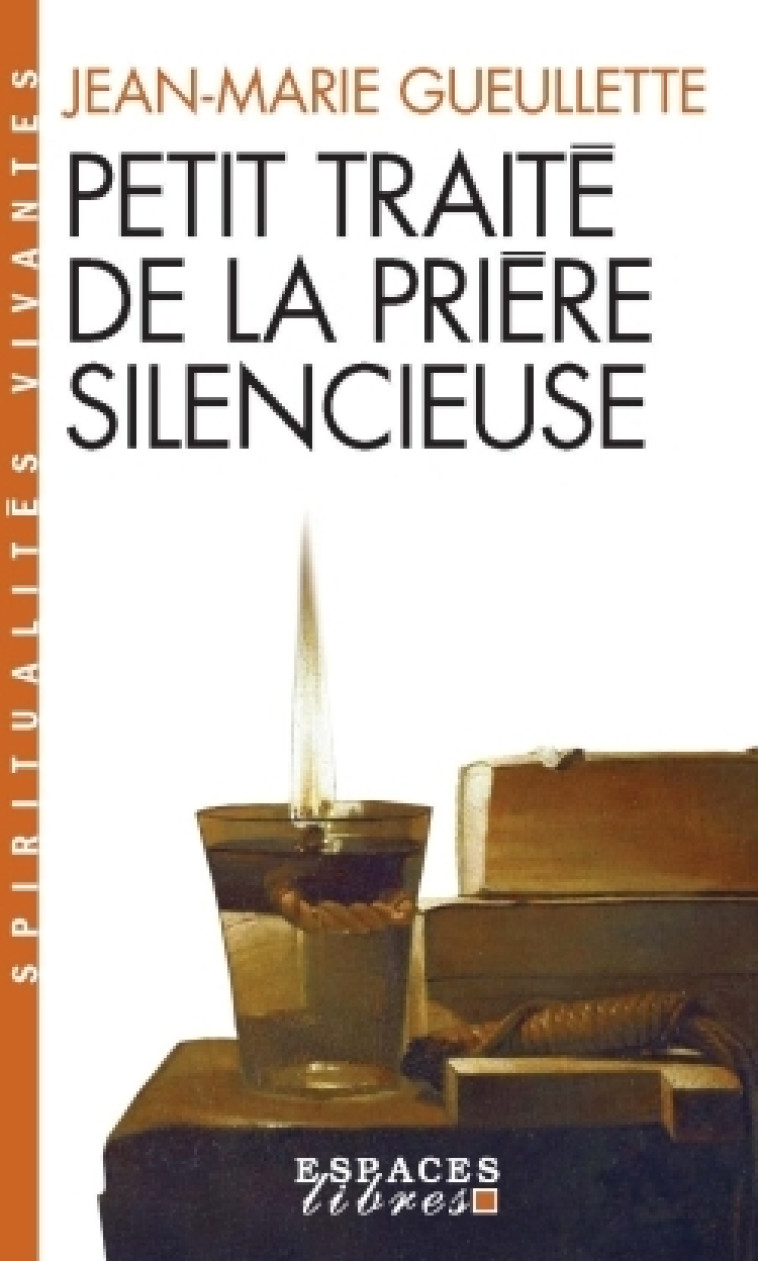 Petit Traité de la prière silencieuse (Espaces Libres - Spiritualités Vivantes) - Jean-Marie Gueullette - ALBIN MICHEL