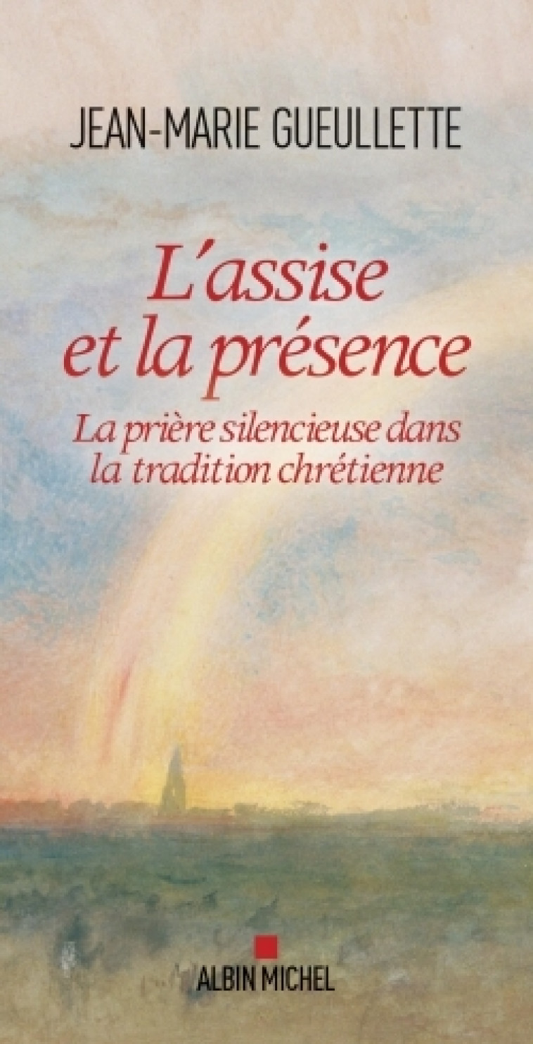 L'Assise et la présence - Jean-Marie Gueullette - ALBIN MICHEL