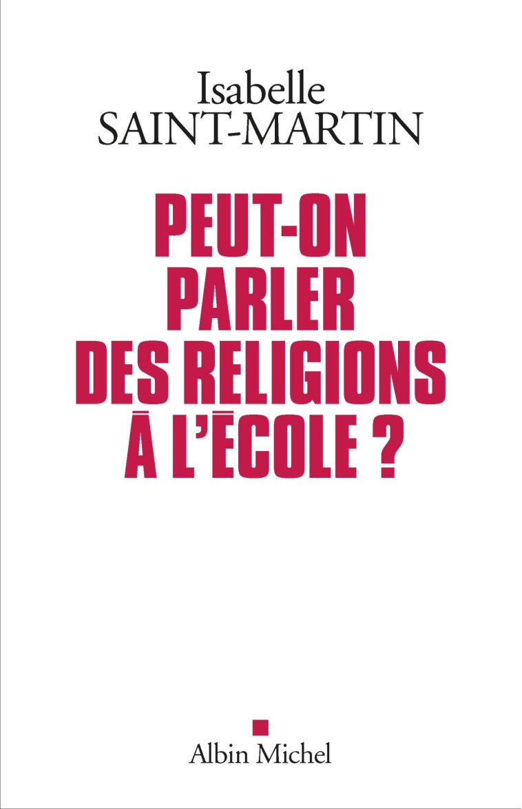 Peut-on parler des religions à l'école ? - Isabelle Saint-Martin - ALBIN MICHEL