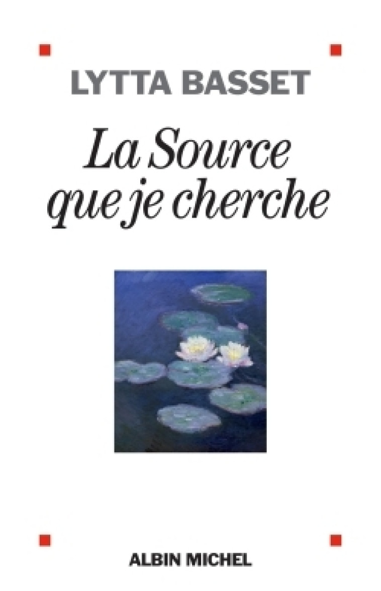 La Source que je cherche - Lytta Basset - ALBIN MICHEL