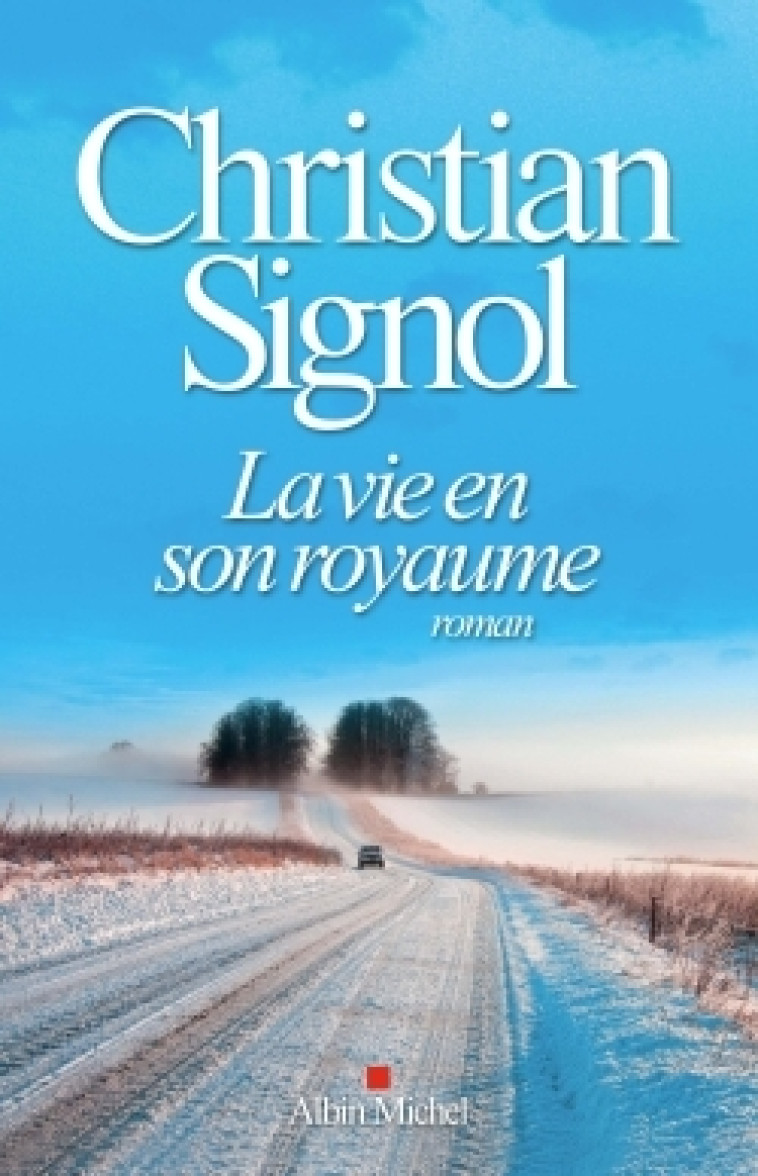 La Vie en son royaume - Christian Signol - ALBIN MICHEL