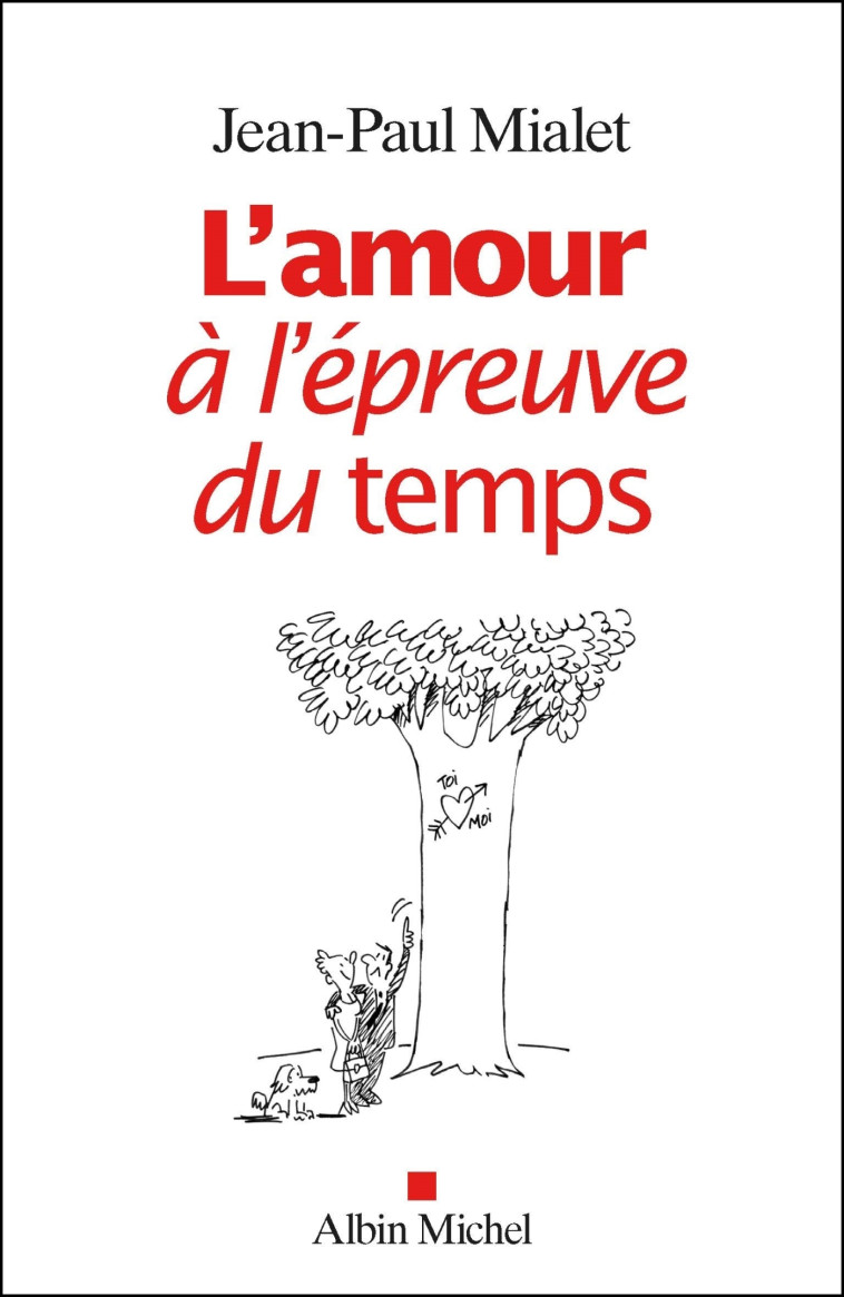 L'Amour à l'épreuve du temps - Jean-Paul Mialet - ALBIN MICHEL