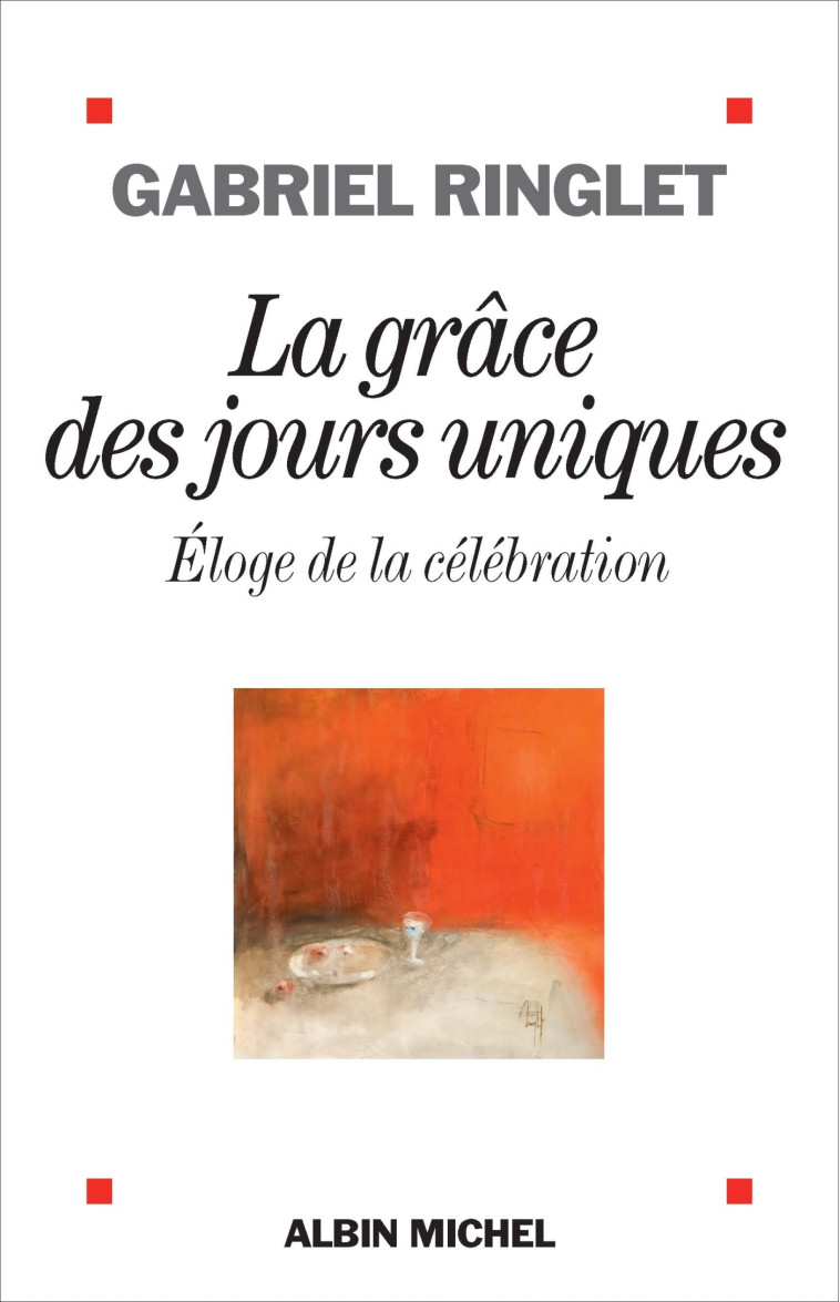 La Grâce des jours uniques - Gabriel Ringlet - ALBIN MICHEL