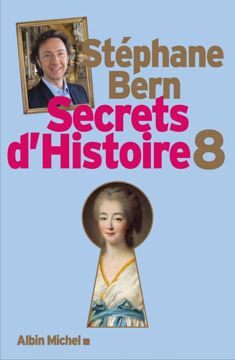 Secrets d'Histoire - tome 8 - Stéphane Bern - ALBIN MICHEL