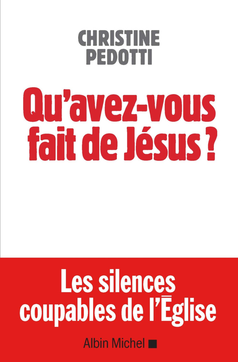 Qu'avez-vous fait de Jésus ? - Christine Pedotti - ALBIN MICHEL