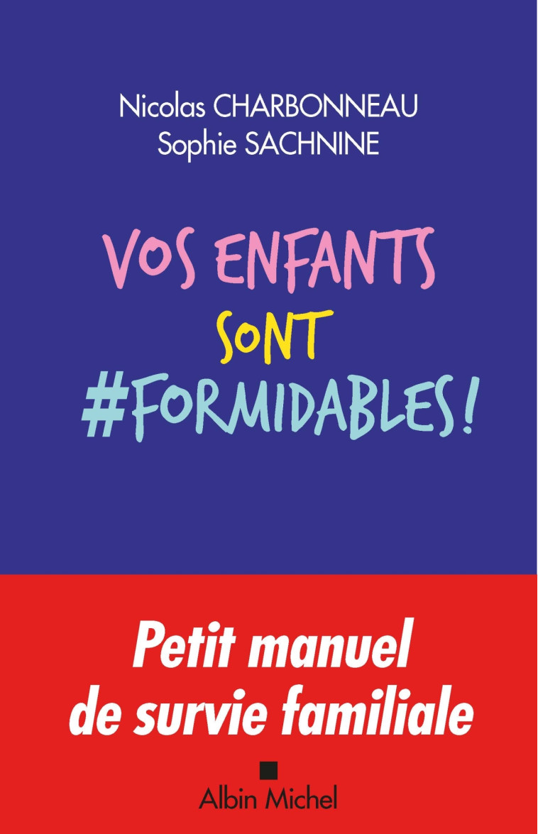 Vos enfants sont formidables ! - Nicolas Charbonneau - ALBIN MICHEL