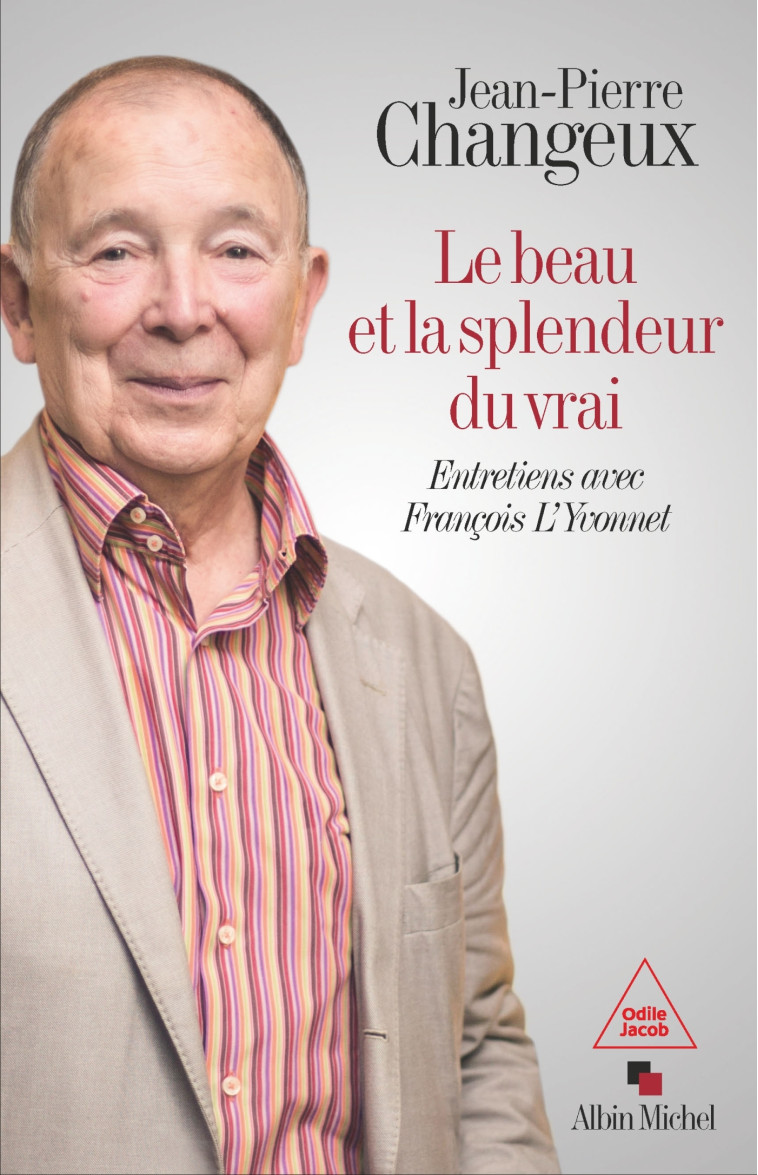 Le Beau et la splendeur du vrai - Jean-Pierre Changeux - ALBIN MICHEL