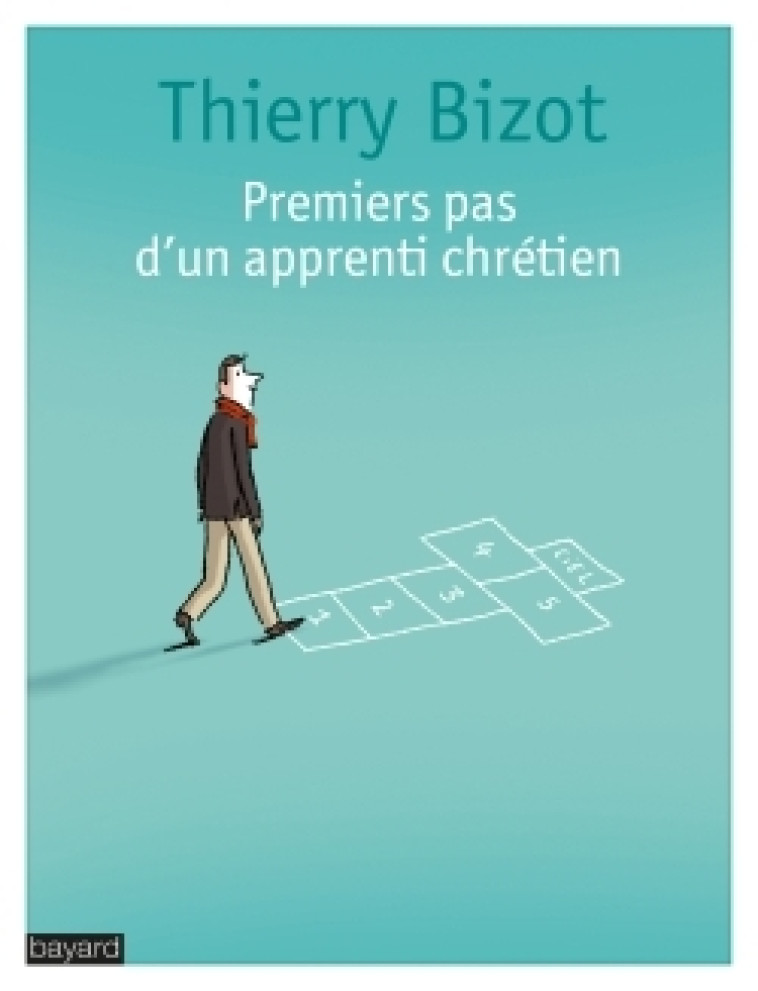 PREMIERS PAS D'UN APPRENTI CHRETIEN - Thierry Bizot - BAYARD ADULTE