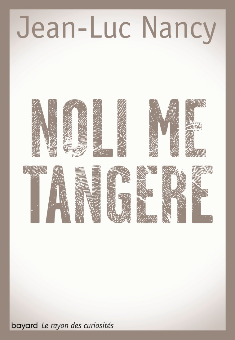 Noli me tangere - Jean-Luc Nancy - BAYARD ADULTE