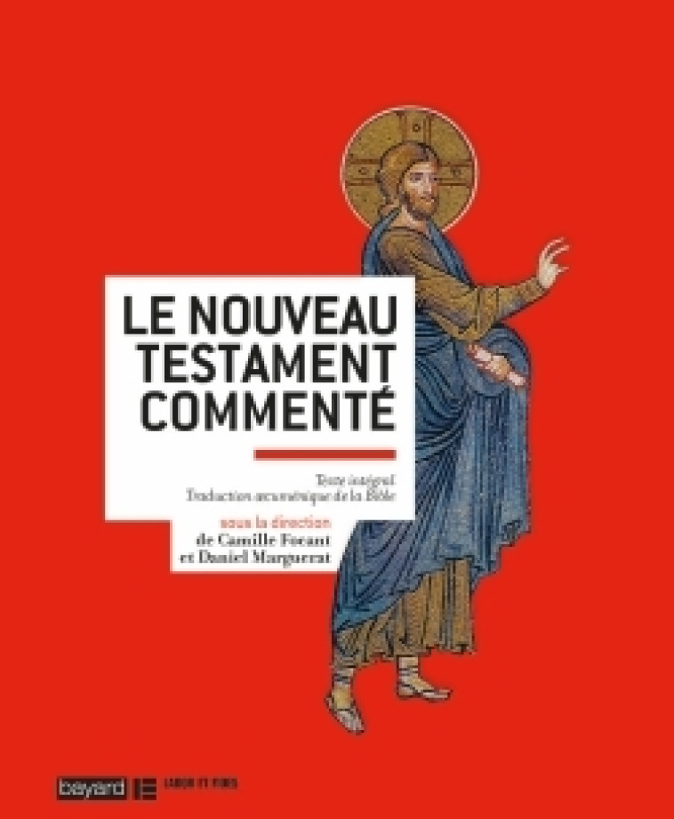 LE NOUVEAU TESTAMENT COMMENTÉ - Camille Focant - BAYARD ADULTE