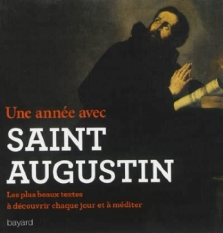 UNE ANNEE AVEC SAINT AUGUSTIN - Sylvain Gasser - BAYARD ADULTE