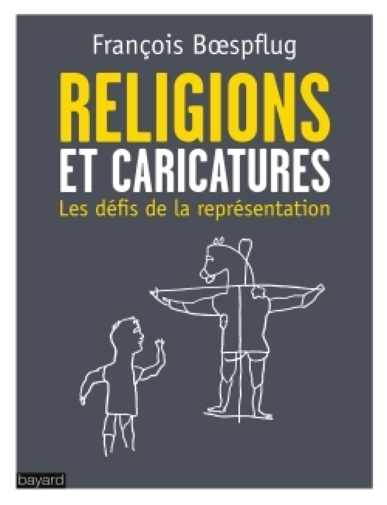 LES RELIGIONS ET LES CARICATURES - FRANCOIS BOESPFLUG - BAYARD ADULTE