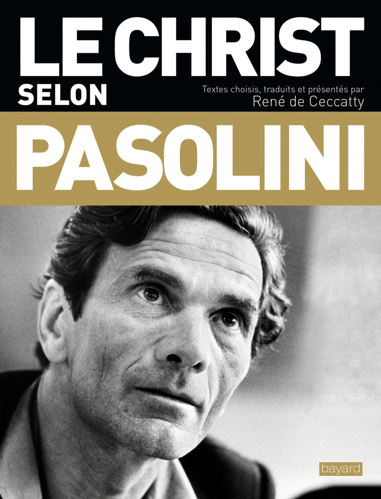 Le Christ selon Pasolini - René DE CECCATTY - BAYARD ADULTE