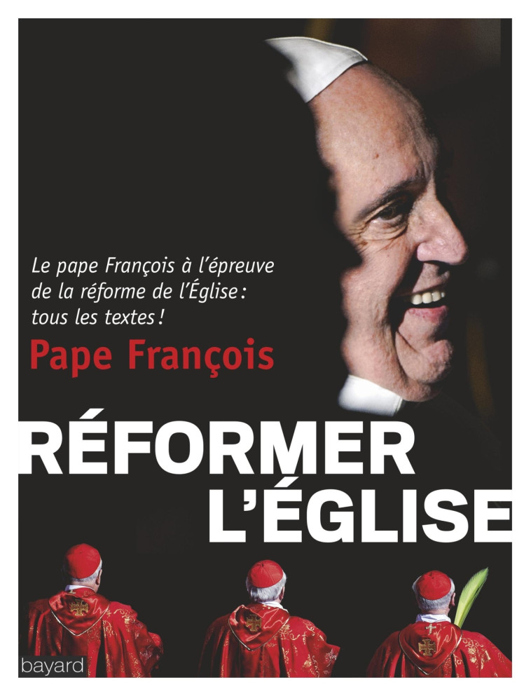 Réformer l'Église -  François - BAYARD ADULTE