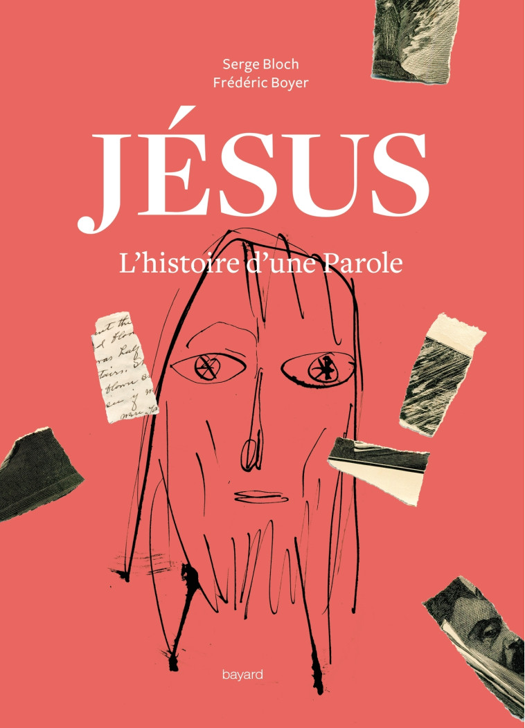 Jésus. L'histoire d'une Parole - Serge Bloch - BAYARD ADULTE