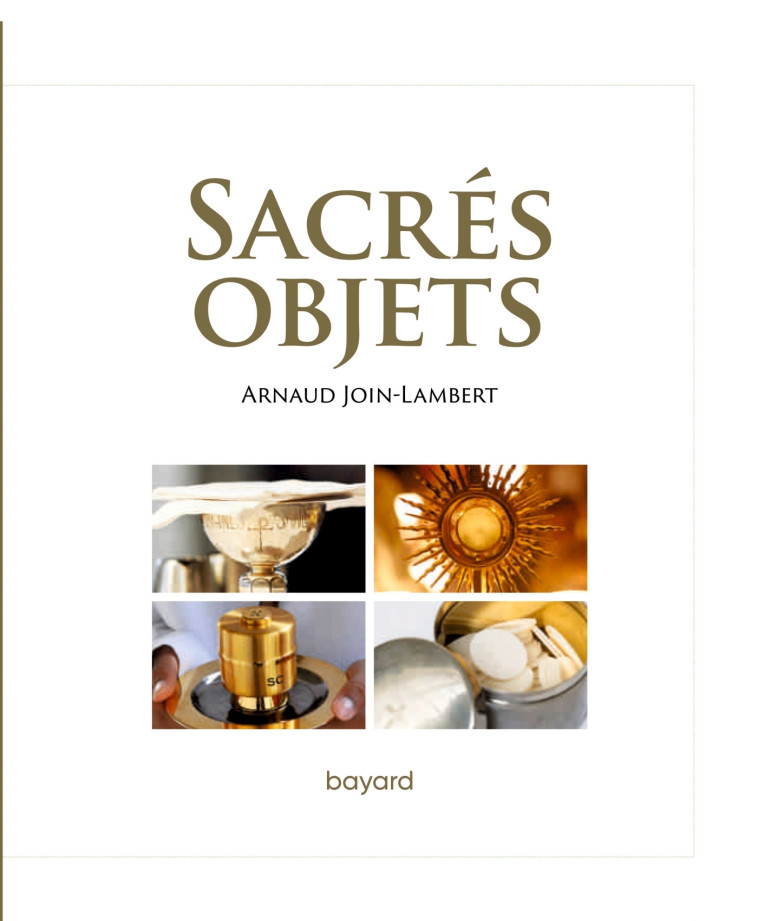 Sacrés objets - Arnaud Join-Lambert - BAYARD ADULTE