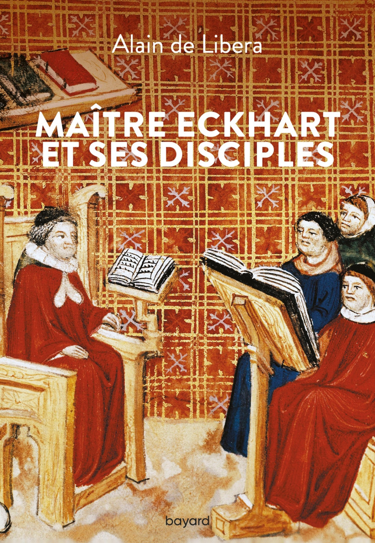 Maître Eckhart et ses disciples - Alain de Libera - BAYARD ADULTE