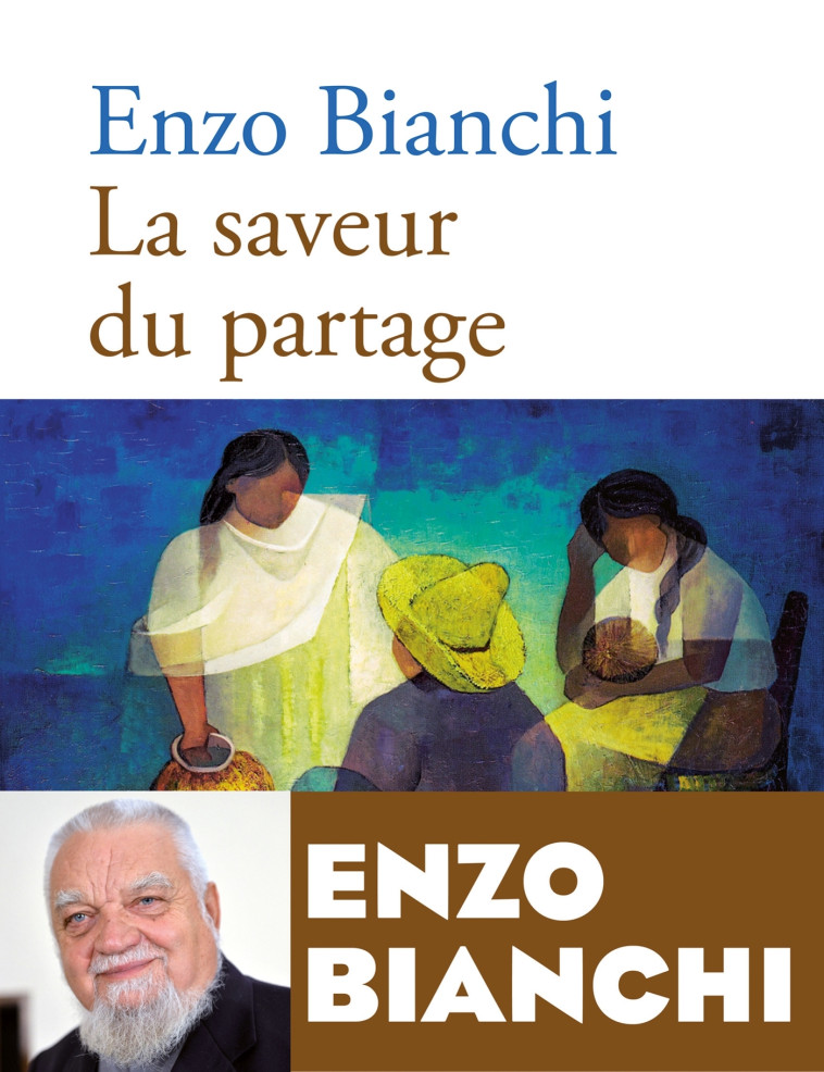 La saveur du partage - Enzo Bianchi - BAYARD ADULTE