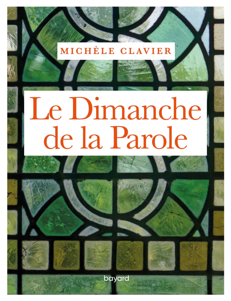 Le dimanche de la Parole - Michèle CLAVIER - BAYARD ADULTE