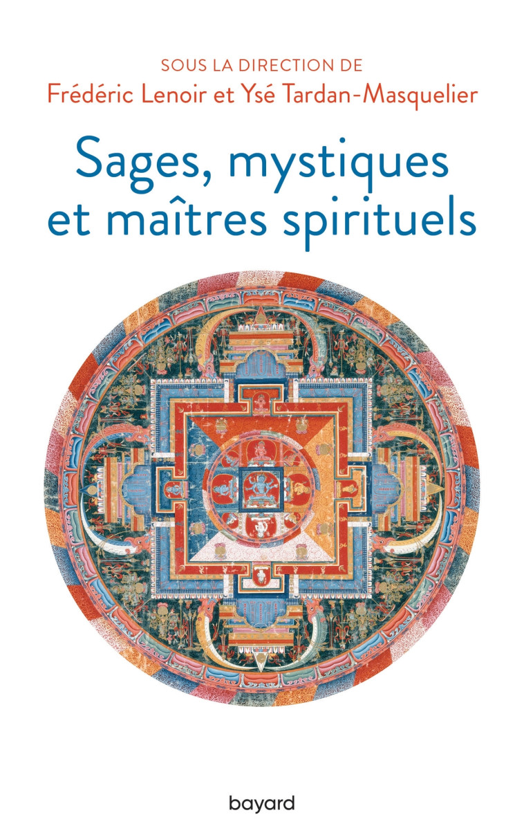 Sages, mystiques et maîtres spirituels - Frédéric Lenoir - BAYARD ADULTE