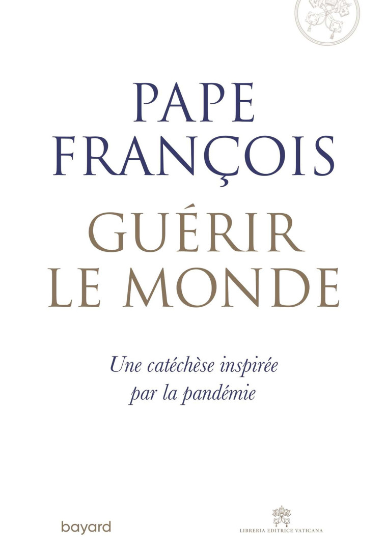 Guérir le monde -  François - BAYARD ADULTE