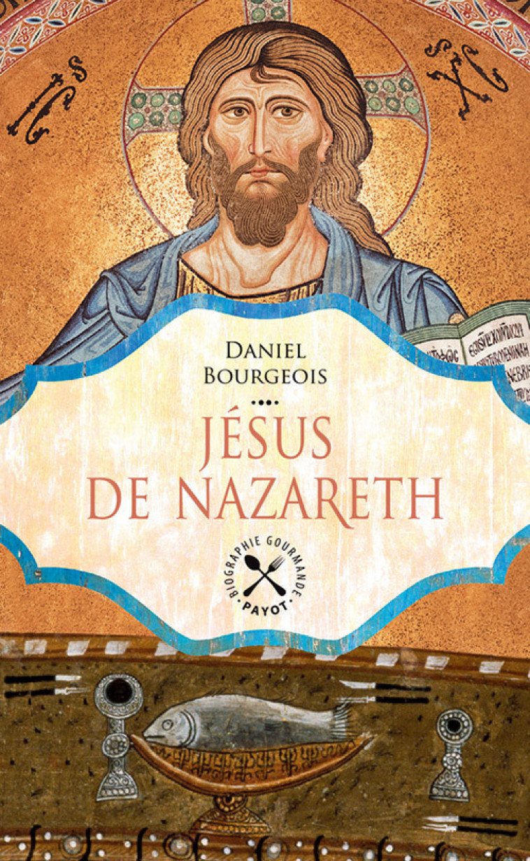 Jésus de Nazareth - Daniel Bourgeois - PAYOT