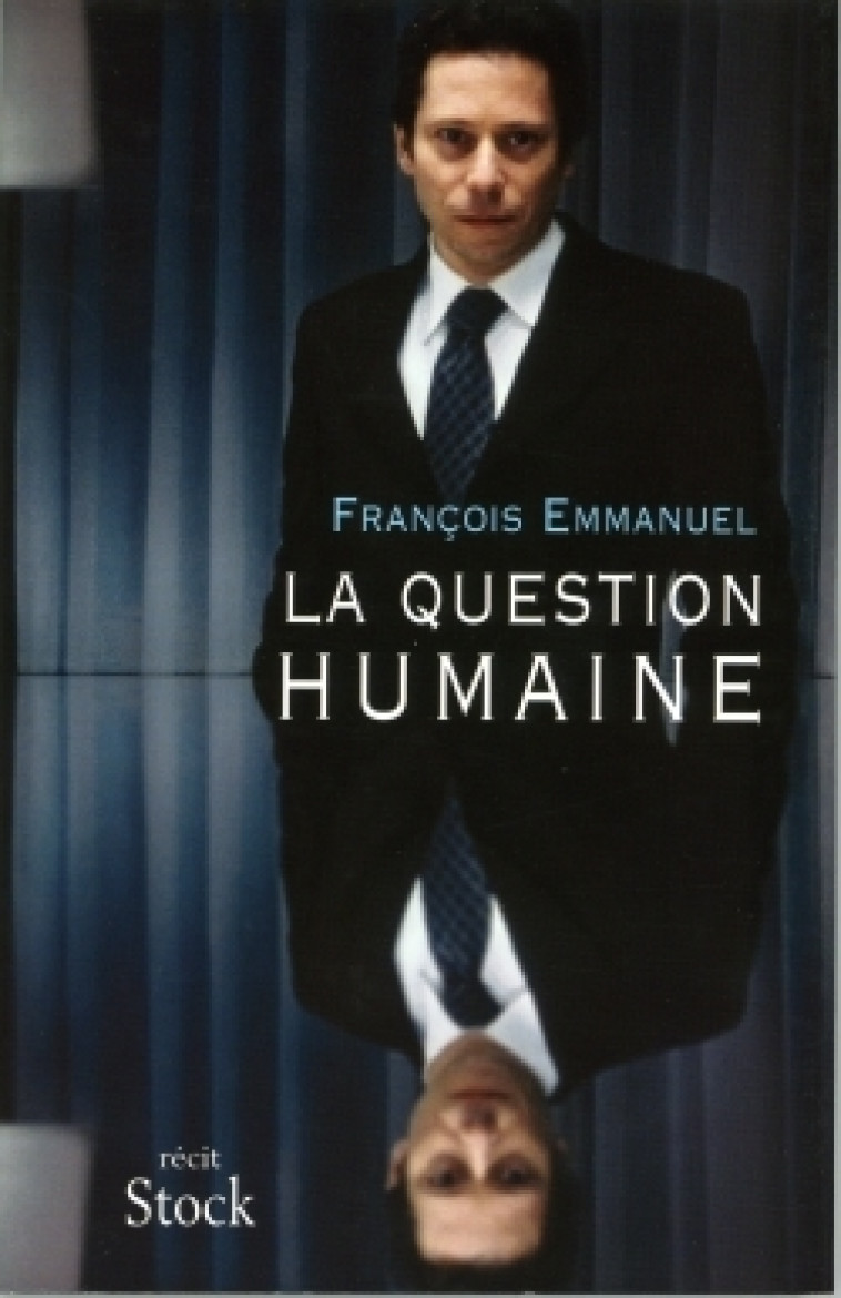 LA QUESTION HUMAINE - François Emmanuel - STOCK