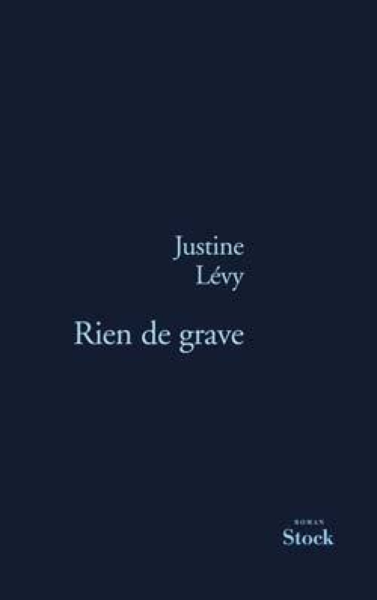 RIEN DE GRAVE - Justine Lévy - STOCK