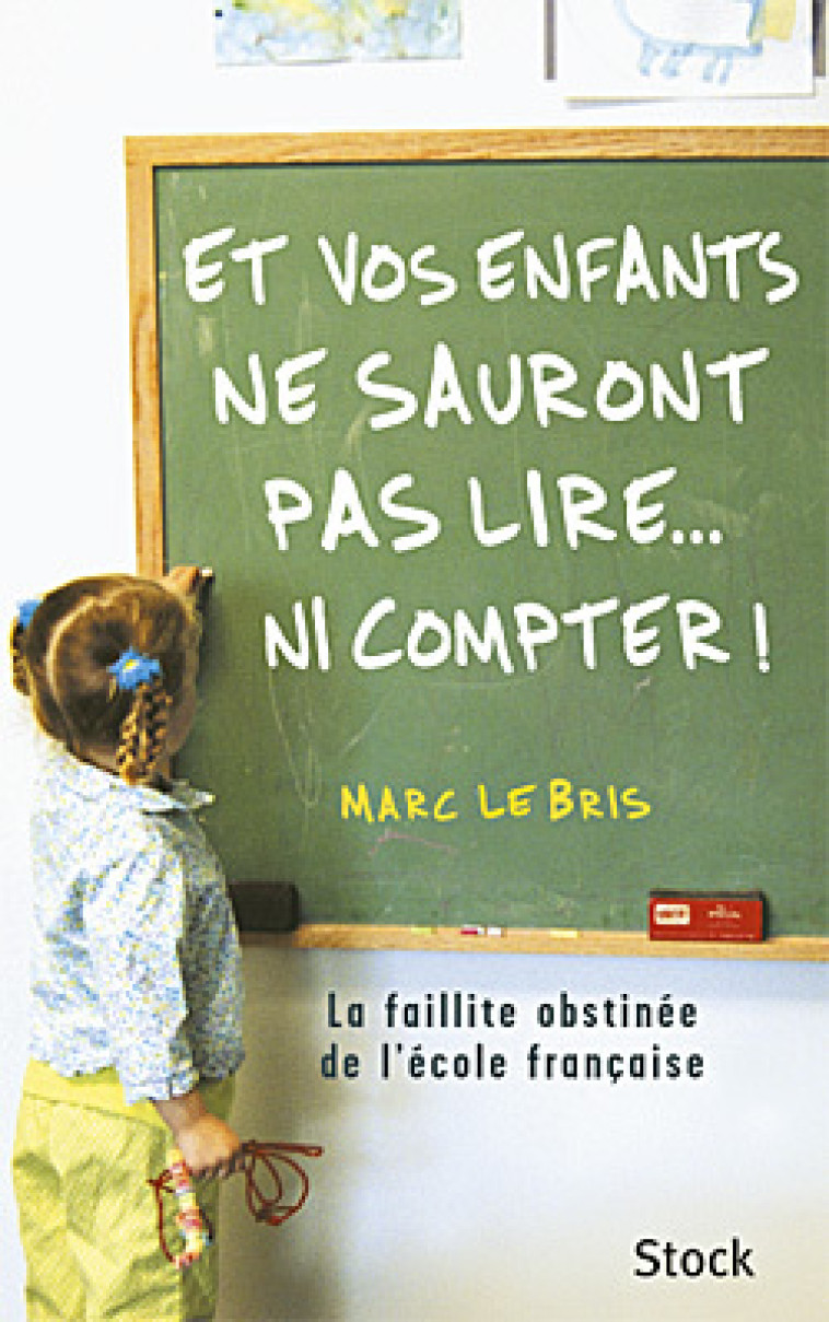 ET VOS ENFANTS NE SAURONT PAS LIRE, COMPTER - Marc Le Bris - STOCK