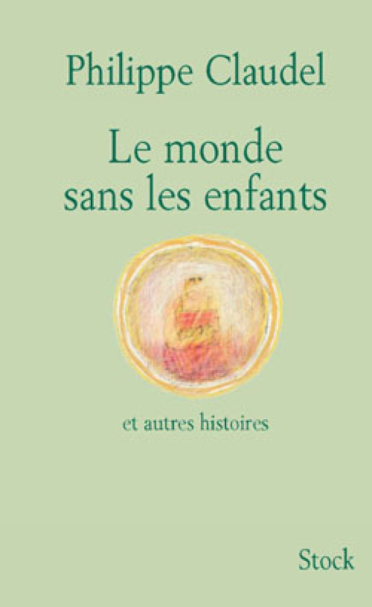 Le monde sans les enfants et autres histoires - Philippe Claudel - STOCK