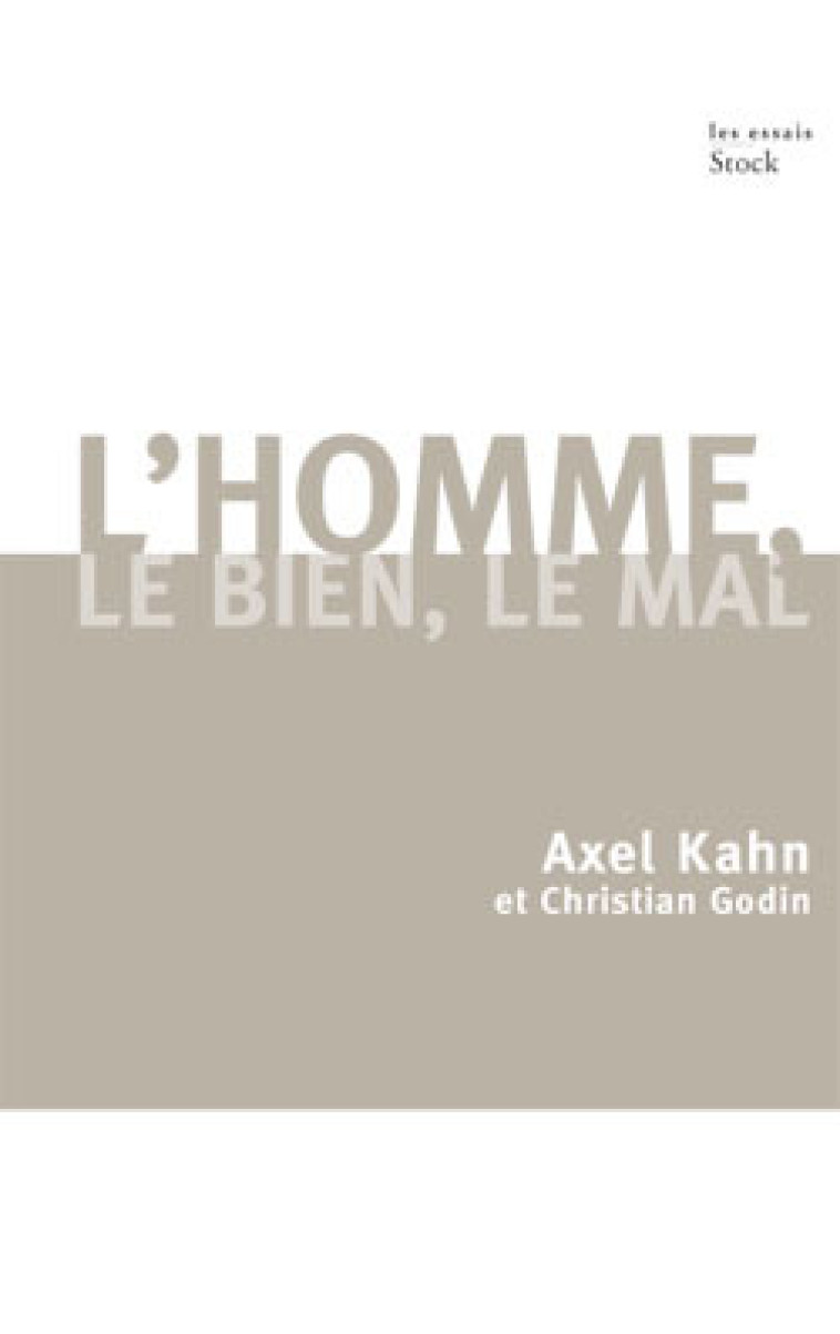 L HOMME, LE BIEN, LE MAL - Christian Godin - STOCK